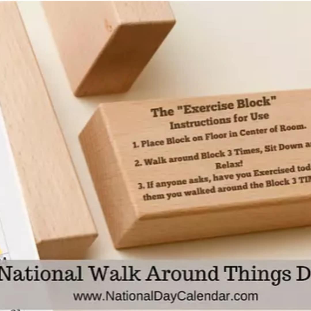 HAPPY NATIONAL WALK AROUND THINGS DAY!